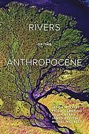 Rivers of the Anthropocene, Jason Kelly, Helen Berry, James Syvitski, Michel Meybeck, Philip V. Scarpino