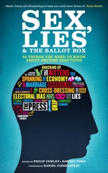 Sex, Lies and the Ballot Box, Philip Cowley