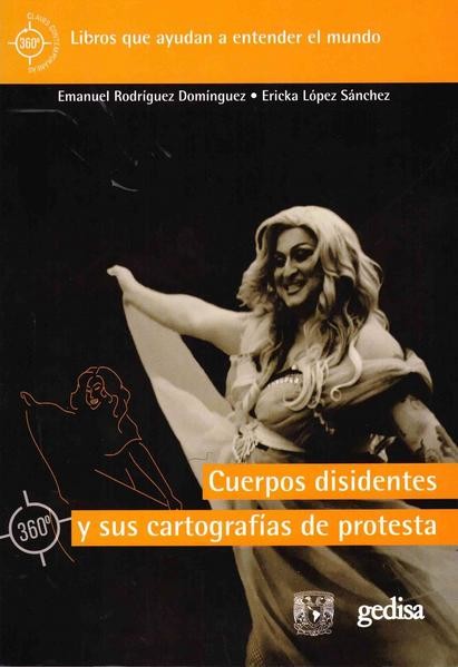 Cuerpos disidentes y sus cartografías de protesta, Emanuel Rodríguez, Ericka López