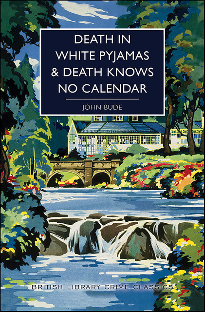 Death in White Pyjamas & Death Knows No Calendar, John Bude
