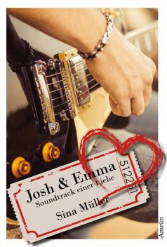 Josh & Emma: Soundtrack einer Liebe (Band 1), Sina Müller
