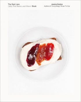 The Sqirl Jam (Jelly, Fruit Butter, and Others) Book, Jessica Koslow