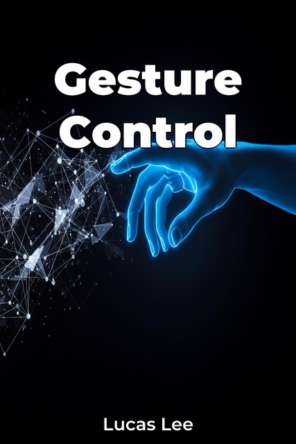 Gesture Control, Lucas Lee