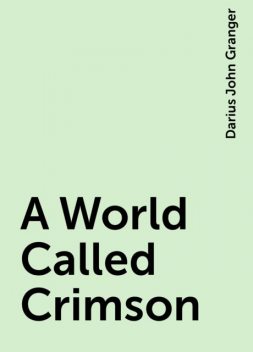 A World Called Crimson, Darius John Granger