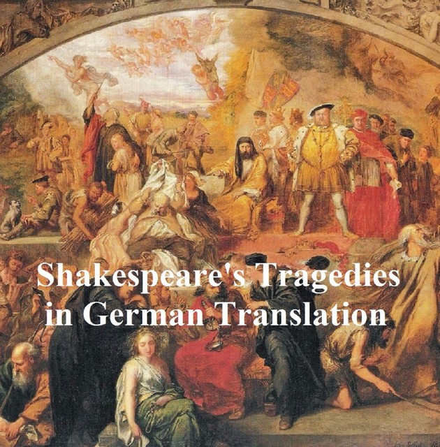 Shakespeare Tragedies in German translation: seven plays, William Shakespeare