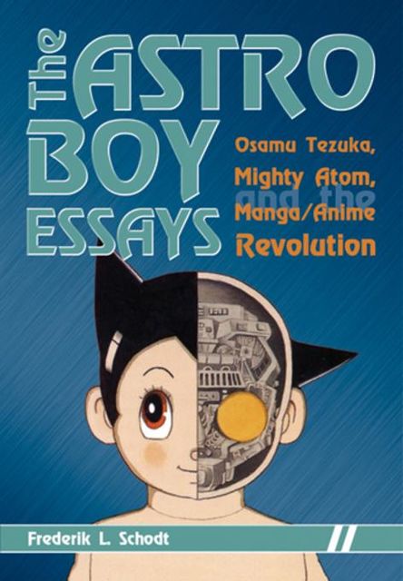 The Astro Boy Essays, Frederik L. Schodt