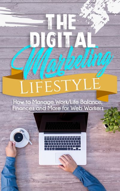 The Digital Marketing Lifestyle, Michael C. Melvin