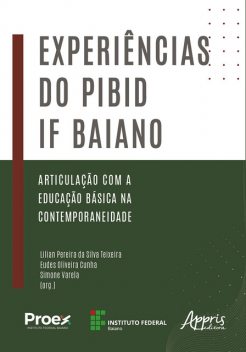 Experiências do Pibid IF Baiano: Articulação com a Educação Básica na Contemporaneidade, Eudes Oliveira Cunha, Lilian Pereira da Silva Teixeira, Simone Varela