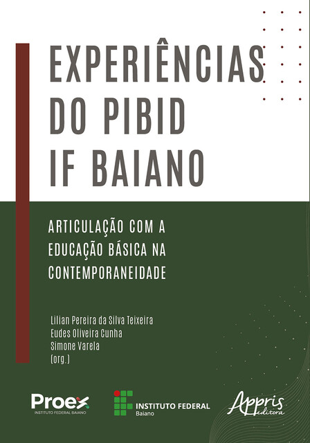 Experiências do Pibid IF Baiano: Articulação com a Educação Básica na Contemporaneidade, Eudes Oliveira Cunha, Lilian Pereira da Silva Teixeira, Simone Varela