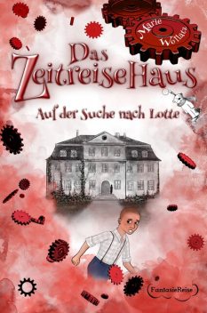 Das Zeitreisehaus – Auf der Suche nach Lotte, Marie Wollatz