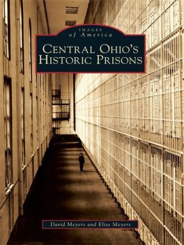 Central Ohio's Historic Prisons, David Meyers