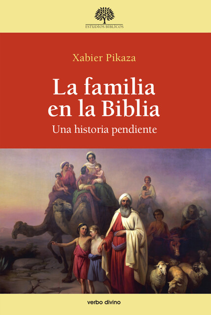 La familia en la Biblia, Xabier Pikaza Ibarrondo