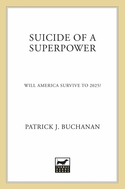 Suicide of a Superpower, Patrick J. Buchanan