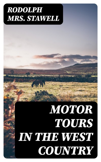Motor Tours in the West Country, Rodolph Stawell