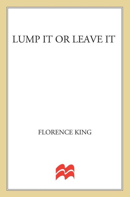 Lump It or Leave It, Florence King