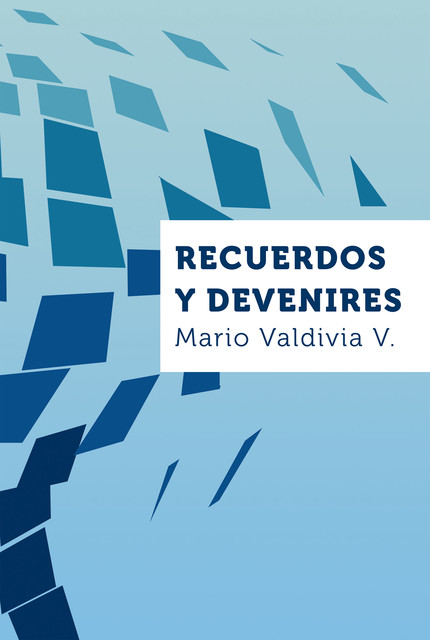 Recuerdos y devenires, Mario Valdivia V.