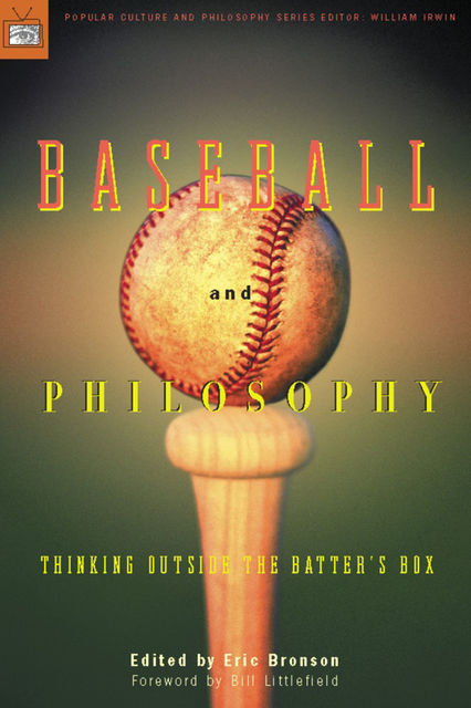 Baseball and Philosophy, William Irwin, Eric Bronson, Bill Littlefield