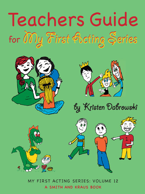 Teacher's Guide for My First Acting Series, Kristen Dabrowski