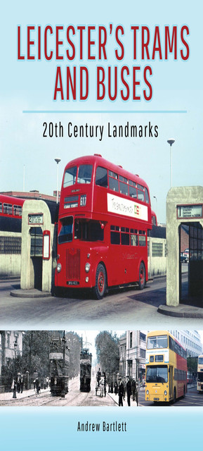 Leicester's Trams and Buses, Andrew Bartlett