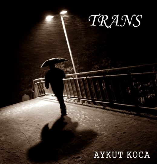 Trans, Aykut Koca