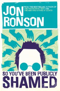 So You've Been Publicly Shamed, Jon Ronson