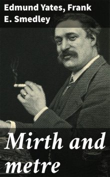 Mirth and metre, Frank E.Smedley, Edmund Yates