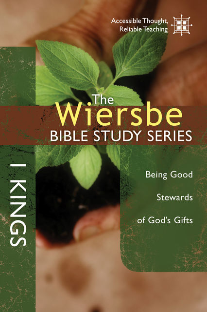 The Wiersbe Bible Study Series: 1 Kings, Warren W. Wiersbe