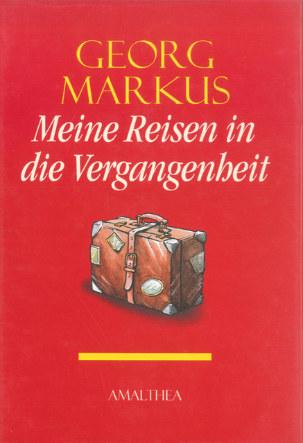 Meine Reisen in die Vergangenheit, Georg Markus