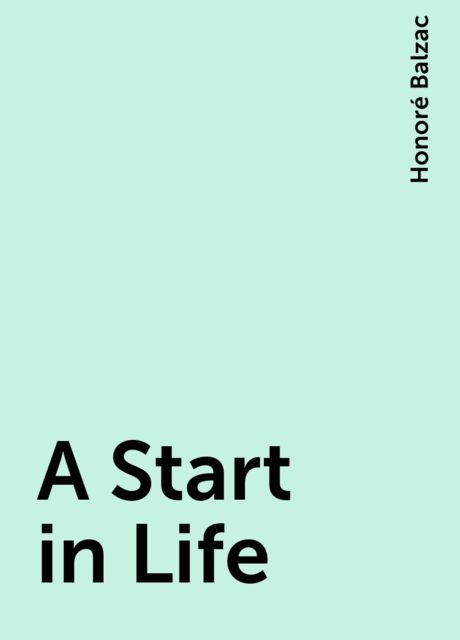 A Start in Life, Honoré Balzac