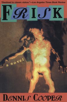 Frisk, Dennis Cooper