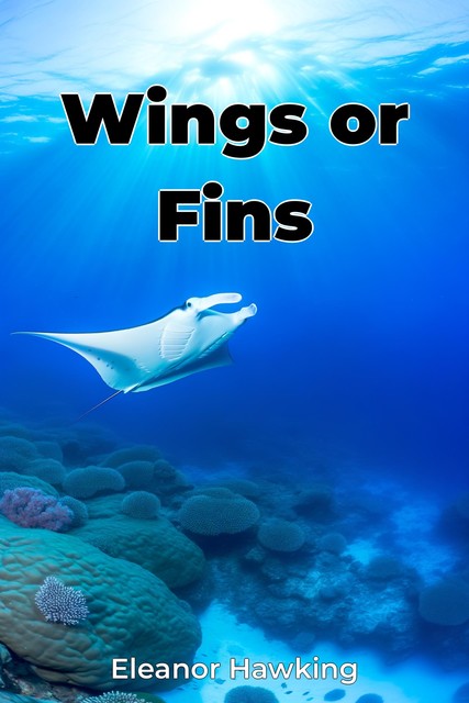 Wings or Fins, Eleanor Hawking