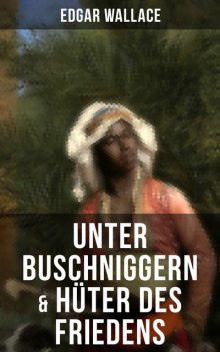 Unter Buschniggern & Hüter des Friedens, Edgar Wallace