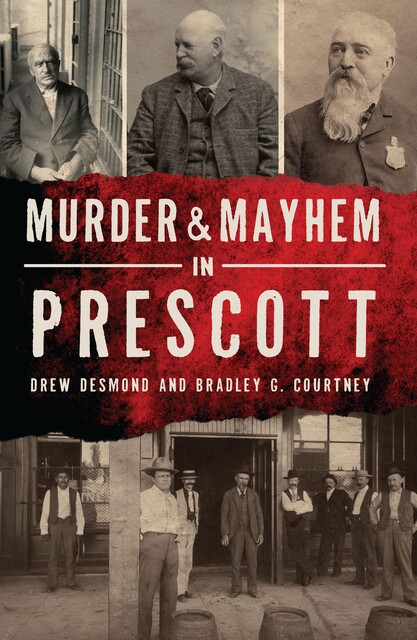Murder & Mayhem in Prescott, Drew Desmond
