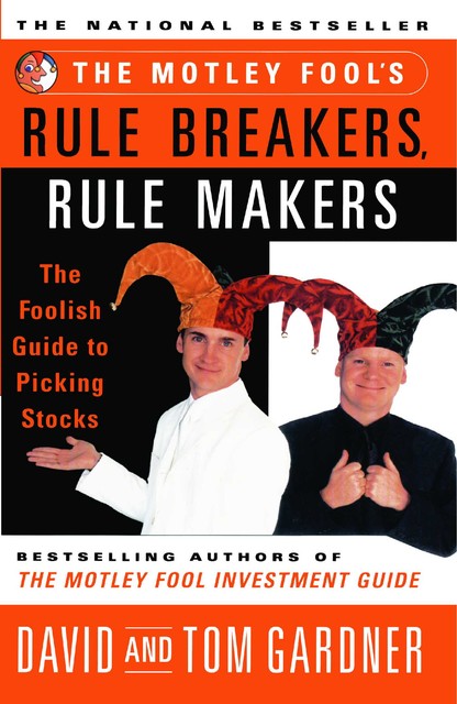 The Motley Fool's Rule Breakers, Rule Makers, David Gardner, Tom Gardner