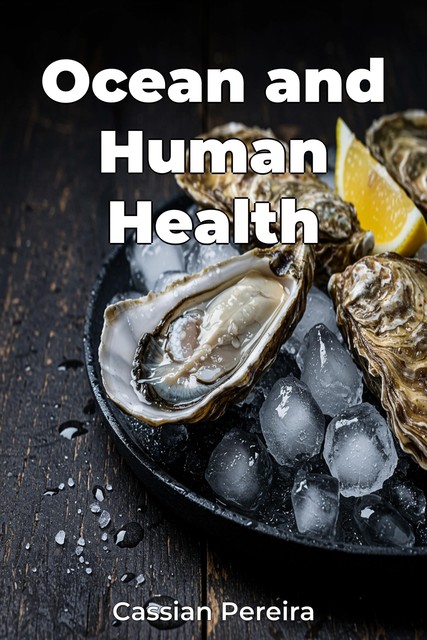 Ocean and Human Health, Cassian Pereira