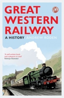 Great Western Railway: A History, Andrew Roden
