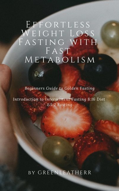 Effortless Weight Loss Fasting With Fast Metabolism, Greenleatherr
