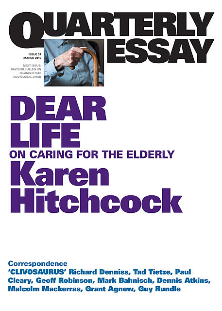 Quarterly Essay 57 Dear Life, Karen Hitchcock