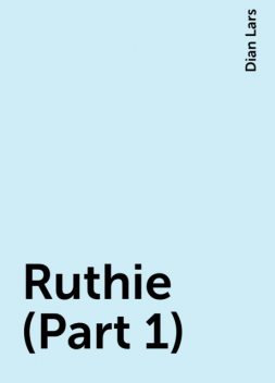 Ruthie (Part 1), Dian Lars