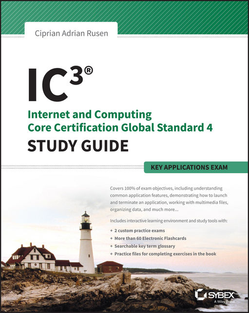 IC3: Internet and Computing Core Certification Key Applications Global Standard 4 Study Guide, Ciprian Adrian Rusen