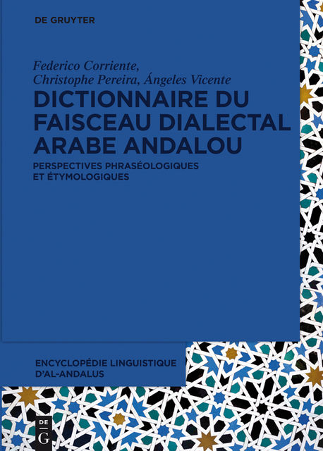 Dictionnaire du faisceau dialectal arabe andalou, Christophe Pereira, Federico Corriente, Ángeles Vicente