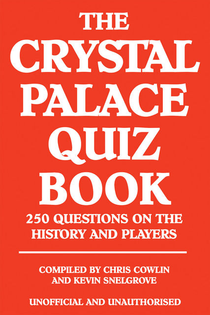 Crystal Palace Quiz Book, Chris Cowlin