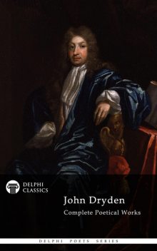 Complete Works of John Dryden (Delphi Classics), John Dryden