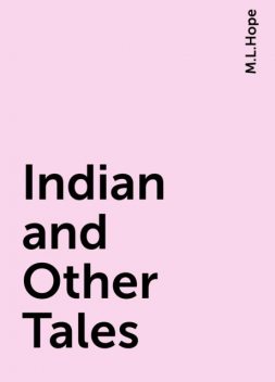 Indian and Other Tales, M.L.Hope