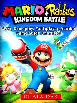 Mario + Rabbids Kingdom Battle Game Guide Unofficial, Chala Dar