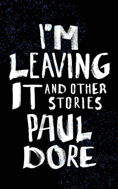 I'm Leaving It, Paul Dore