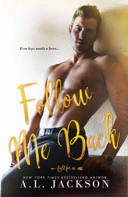 Follow Me Back (A Fight for Me Stand-Alone Novel Book 2), A.L. Jackson