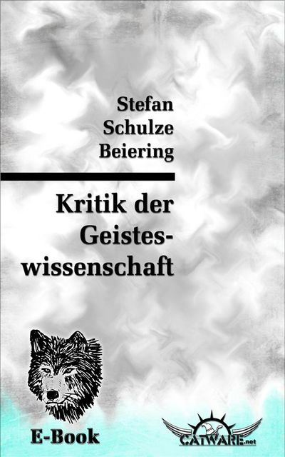 Kritik der Geisteswissenschaft, Stefan Schulze Beiering