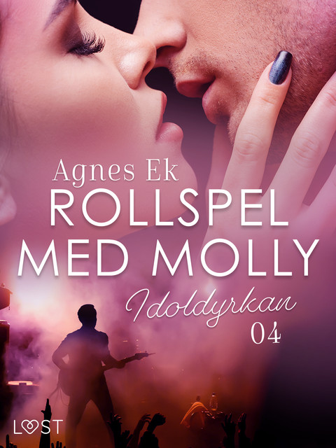 Rollspel med Molly 4: Idoldyrkan – erotisk novell, Agnes Ek