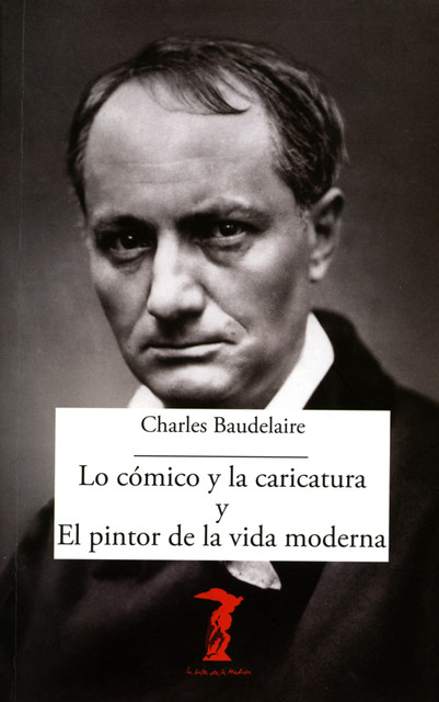 Lo cómico y la caricatura y el pintor de la vida moderna, Charles Baudelaire
